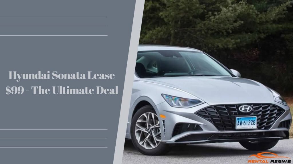 Hyundai Sonata Lease 99 The Ultimate Deal