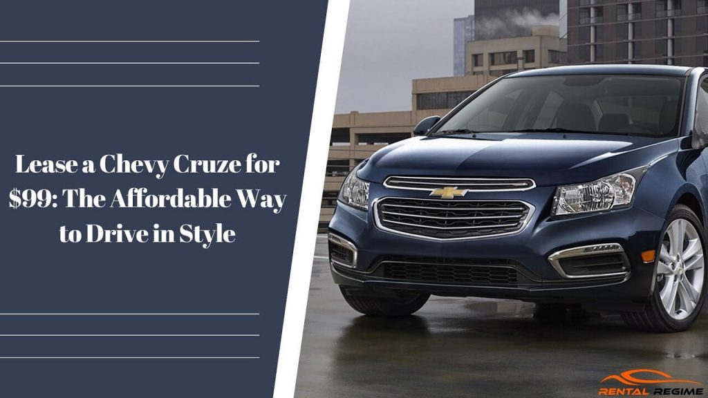 Lease a Chevy Cruze for $99: The Affordable Way to Drive in Style